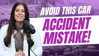 The ONE Critical Mistake to Avoid After a Car Accident