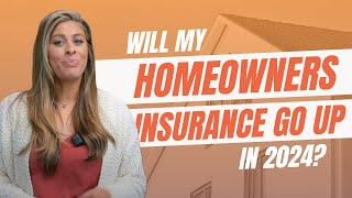 Will Homeowners Insurance go up in 2024?