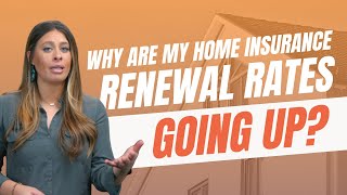 Why are my home insurance renewal rates going up?